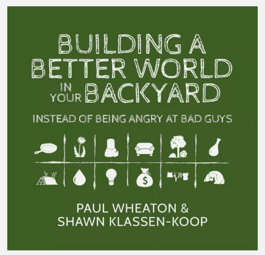 Building a Better World in Your Backyard: Instead of Being Angry At Bad Guys